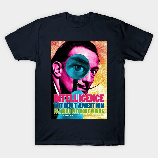 Salvador Dali Quote T-Shirt by pahleeloola